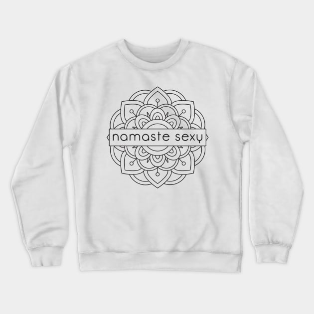 Namaste Sexy Crewneck Sweatshirt by Zap Studios